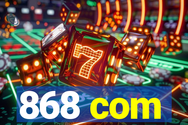 868 com